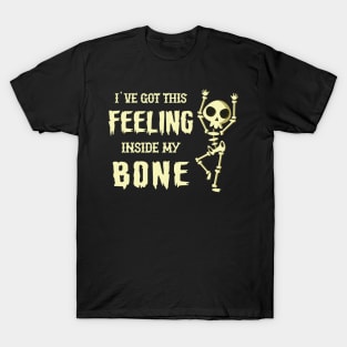 Halloween - I've get this feeling in my bone T-Shirt